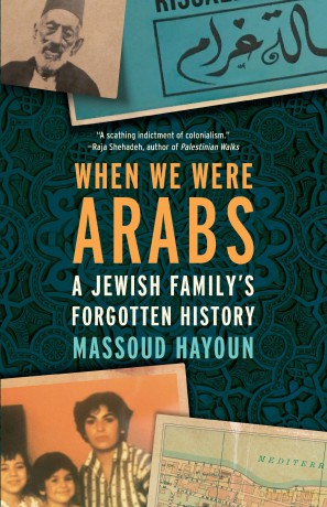 When We Were Arabs: A Jewish Family's Forgotten History - Massoud Hayoun [KSIĄŻKA]