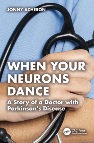 When Your Neurons Dance: A Story of a Doctor with Parkinson's Disease - Jonny Acheson [KSIĄŻKA]