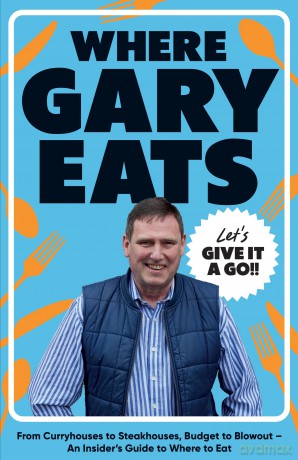 Where Gary Eats: From Curryhouses to Steakhouses, Budget to Blowout - An Insider's Guide to Where to Eat - Gary Eats [KSIĄŻKA]