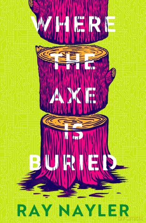Where the Axe is Buried - Ray Nayler [KSIĄŻKA]