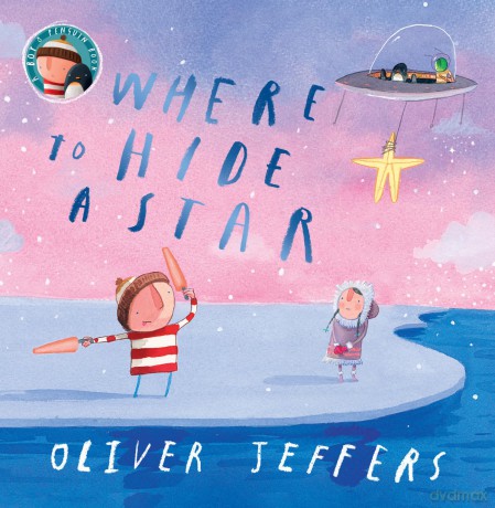 Where to Hide a Star: A new illustrated story about friendship, featuring the boy and the penguin, from highly regarded picture-book creator, Oliver Jeffers - Oliver Jeffers [KSIĄŻKA]