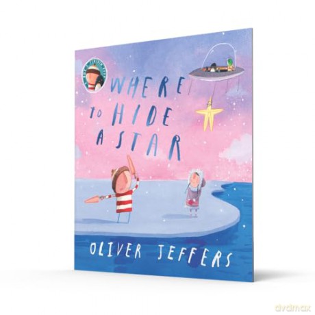 Where to Hide a Star: A new illustrated story about friendship, featuring the boy and the penguin, from highly regarded picture-book creator, Oliver Jeffers - Oliver Jeffers [KSIĄŻKA]