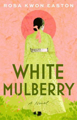 White Mulberry: A Novel - Rosa Kwon Easton [KSIĄŻKA]