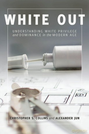 White Out: Understanding White Privilege and Dominance in the Modern Age - Christopher S. Collins [KSIĄŻKA]