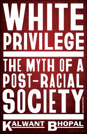 White Privilege: The myth of a post-racial society - Kalwant Bhopal [KSIĄŻKA]