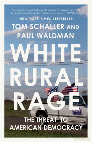 White Rural Rage: The Threat to American Democracy - Tom Schaller [KSIĄŻKA]