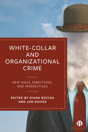 White-Collar and Organizational Crime: New Ideas, Directions, and Perspectives - Diana Bociga [KSIĄŻKA]