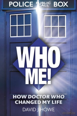 Who Me!: A memoir of fandom, publishing, and six decades of Doctor Who history - David J Howe [KSIĄŻKA]