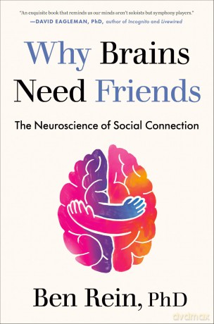 Why Brains Need Friends: The Neuroscience of Social Connection - Ben Rein [KSIĄŻKA]
