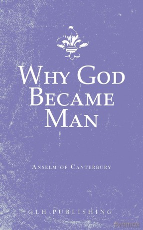 Why God Became Man - Anselm of Canterbury [KSIĄŻKA]