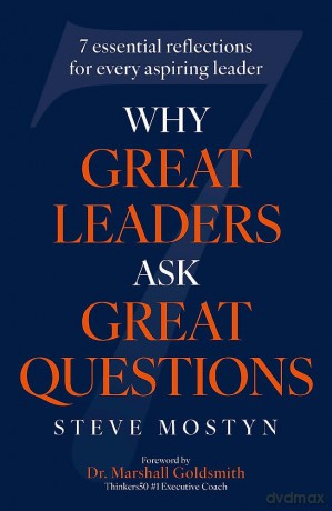 Why Great Leaders Ask Great Questions: The 7 essential reflections for every aspiring leader - Steve Mostyn [KSIĄŻKA]