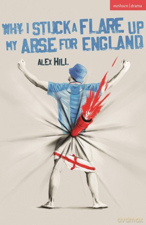 Why I Stuck a Flare Up My Arse for England - Alex Hill [KSIĄŻKA]
