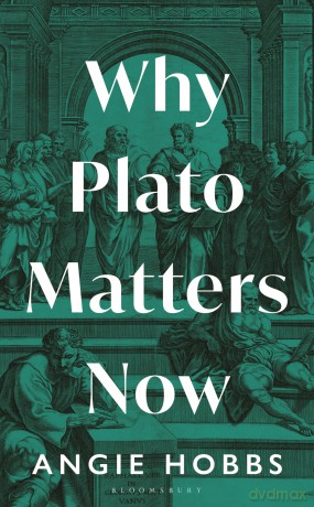 Why Plato Matters Now - Angie Hobbs [KSIĄŻKA]