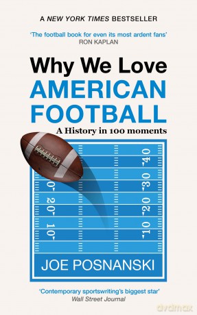 Why We Love American Football: A History in 100 Moments - Joe Posnanski [KSIĄŻKA]