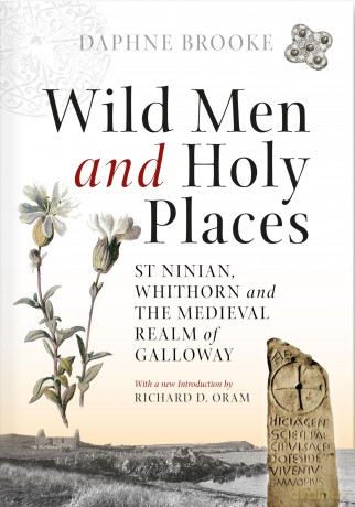 Wild Men and Holy Places: St Ninian, Whithorn and the Medieval Realm of Galloway - Daphne Brooke [KSIĄŻKA]