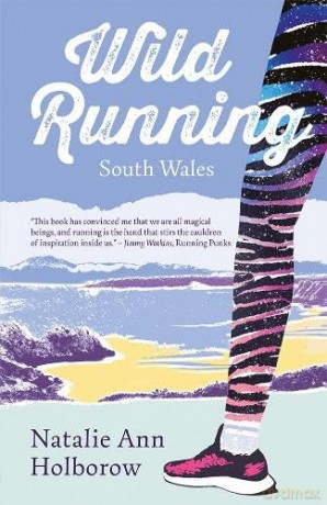 Wild Running: South Wales - Natalie Ann Holborow [KSIĄŻKA]