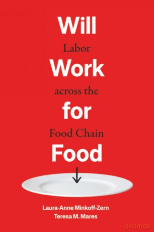 Will Work for Food: Labor across the Food Chain - Laura-Anne Minkoff-Zern [KSIĄŻKA]