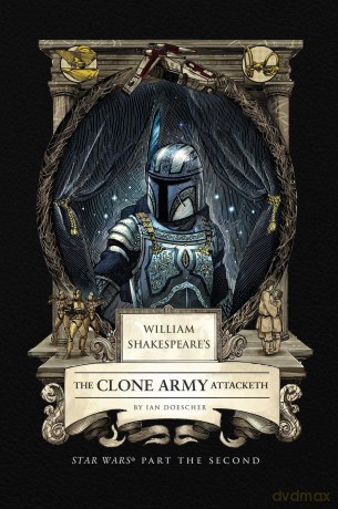 William Shakespeare's The Clone Army Attacketh: Star Wars Part the Second - Ian Doescher [KSIĄŻKA]