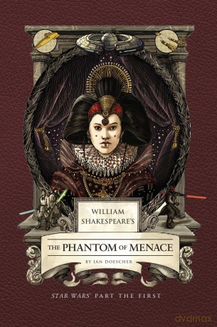 William Shakespeare's The Phantom of Menace: Star Wars Part the First - Ian Doescher [KSIĄŻKA]