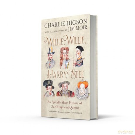 Willie, Willie, Harry, Stee: The brand-new hilarious history from comedy legends Higson and Moir - Charlie Higson [KSIĄŻKA]