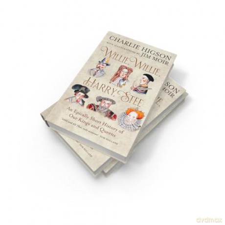Willie, Willie, Harry, Stee: The brand-new hilarious history from comedy legends Higson and Moir - Charlie Higson [KSIĄŻKA]