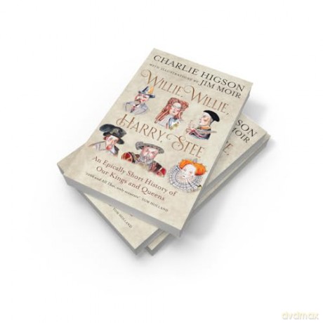 Willie, Willie, Harry, Stee: The brand-new hilarious history from comedy legends Higson and Moir - Charlie Higson [KSIĄŻKA]