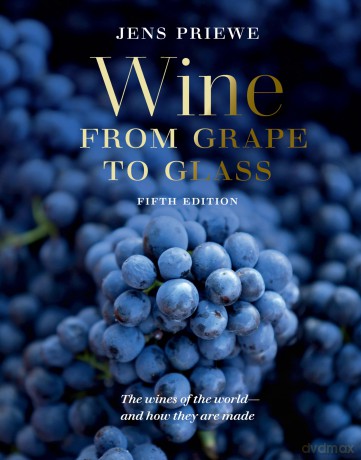 Wine from Grape to Glass: The Wines of the World and how they are Made - Jens Priewe [KSIĄŻKA]