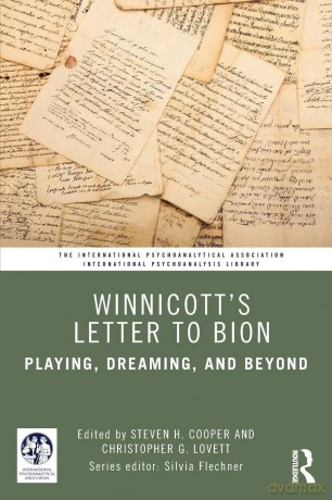 Winnicott's Letter to Bion: Playing, Dreaming, and Beyond - Steven H. Cooper [KSIĄŻKA]