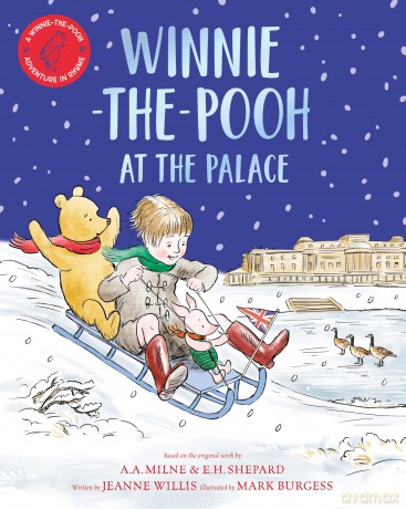 Winnie-the-Pooh at the Palace: A Winnie-the-Pooh adventure in rhyme, featuring A.A Milne's and E.H Shepard's classic characters - Jeanne Willis [KSIĄŻKA]