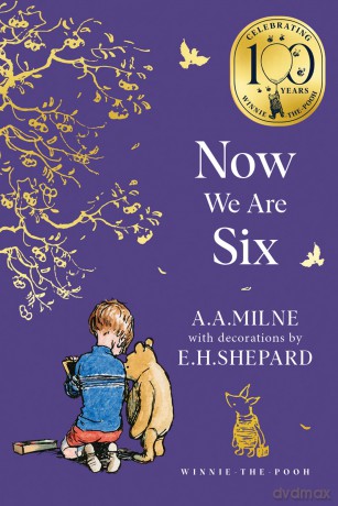 Winnie-the-Pooh: Now We Are Six: Official NEW collectable edition of definitive, original illustrated Pooh poetry from Milne and Shepard - A. A. Milne [KSIĄŻKA]