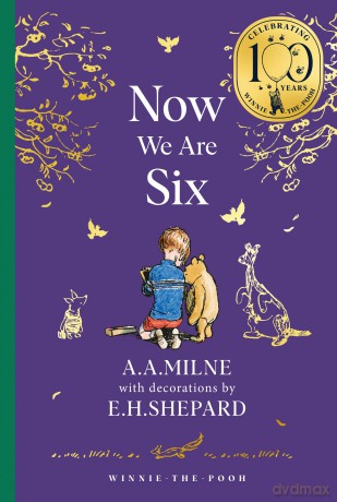 Winnie-the-Pooh: Now We Are Six: Official NEW collectable edition of definitive, original illustrated Pooh poetry from Milne and Shepard - A. A. Milne [KSIĄŻKA]