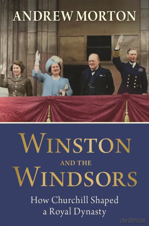 Winston and the Windsors: How Churchill Shaped a Royal Dynasty - Andrew Morton [KSIĄŻKA]
