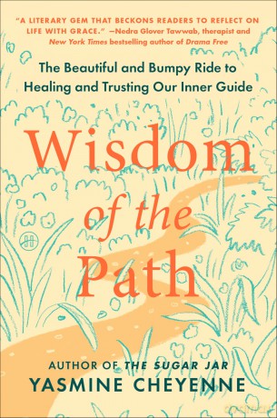 Wisdom of the Path: The Beautiful and Bumpy Ride to Healing and Trusting Our Inner Guide - Yasmine Cheyenne [KSIĄŻKA]
