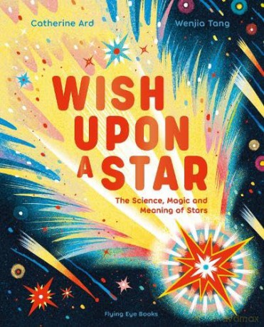 Wish Upon a Star: The Science, Magic and Meaning of Stars - Catherine Ard [KSIĄŻKA]