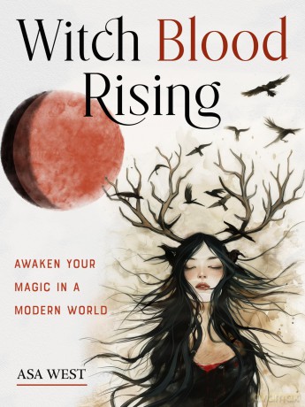 Witch Blood Rising: Awaken Your Magic in a Modern World - Asa West [KSIĄŻKA]