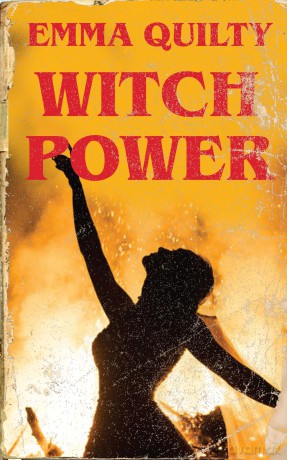 Witch Power: Hexing the Patriarchy with Feminist Magic - Emma Quilty [KSIĄŻKA]