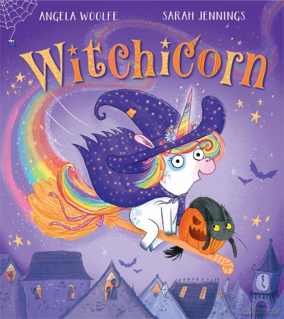 Witchicorn: The brand new funny rhyming children's illustrated picture book for ages 3 to 6 perfect for Halloween 2025 - Angela Woolfe [KSIĄŻKA]