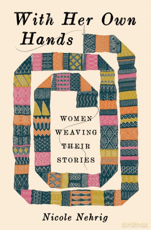 With Her Own Hands: Women Weaving Their Stories - Nicole Nehrig [KSIĄŻKA]