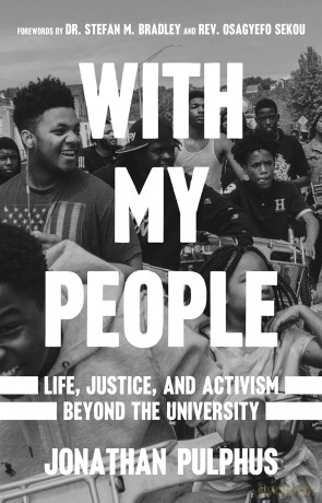 With My People: Life, Justice, and Activism Beyond the University - Jonathan Pulphus [KSIĄŻKA]
