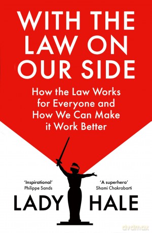 With the Law on Our Side: How the law works for everyone and how we can make it work better - Lady Hale [KSIĄŻKA]