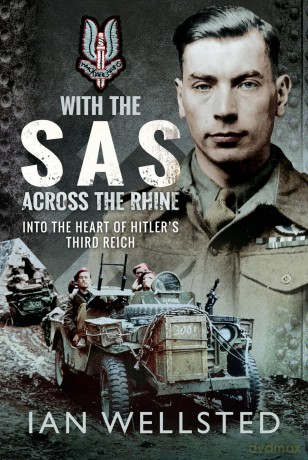 With the SAS - Across the Rhine: Into the Heart of Hitler's Third Reich - Ian Wellsted [KSIĄŻKA]