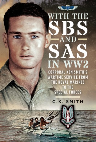 With the SBS and SAS in WW2: Corporal Ken Smith's Wartime Service from the Royal Marines to the Special Forces - C K Smith [KSIĄŻKA]