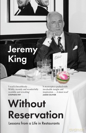 Without Reservation: Lessons From a Life in Restaurants - Jeremy King [KSIĄŻKA]
