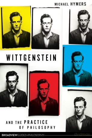 Wittgenstein and the Practice of Philosophy - Michael Hymers [KSIĄŻKA]