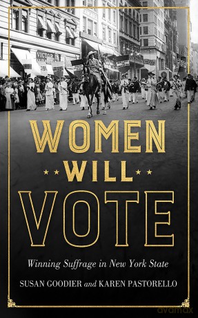 Women Will Vote: Winning Suffrage in New York State - Susan Goodier [KSIĄŻKA]