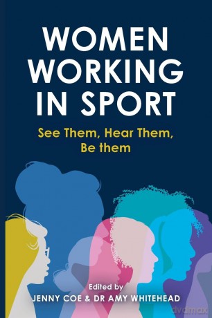 Women Working in Sport: See Them, Hear Them, Be Them - Jenny Coe [KSIĄŻKA]