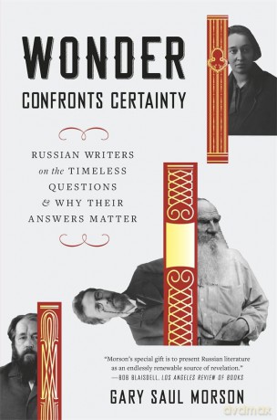 Wonder Confronts Certainty: Russian Writers on the Timeless Questions and Why Their Answers Matter - Gary Saul Morson [KSIĄŻKA]