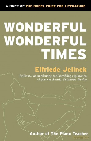 Wonderful, Wonderful Times - Elfriede Jelinek [KSIĄŻKA]