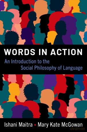 Words in Action: An Introduction to the Social Philosophy of Language - Ishani Maitra [KSIĄŻKA]