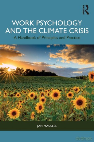 Work Psychology and the Climate Crisis: A Handbook of Principles and Practice - Jan Maskell [KSIĄŻKA]
